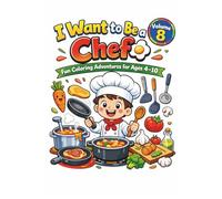 I want to be a chef: Fun Coloring Adventures for Ages 4-10
