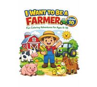 I want to be a farmer: Fun Coloring Adventures for Ages 4-10