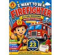 I Want to Be a Firefighter: Fun Activity Book for Kids Ages 4-8: Mazes, Matching Games, Tracing, Dot-to-Dot, Coloring Pages, Answer Key & Graduation Certificate