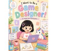 I Want to Be a Game Designer: A Fun Coloring Book for Kids Ages 3-7