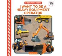 I Want to Be a Heavy Equipment Operator