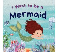 I Want To Be A Mermaid