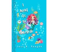 I Want To Be A Mermaid