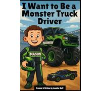I Want to Be a Monster Truck Driver