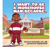 I Want To Be A Morehouse Man Because...