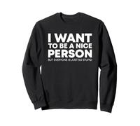 I Want To Be A Nice Person Felpa