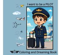 I want to be a Pilot: A Coloring book and Dreaming Adventure