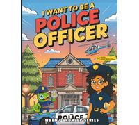 I Want to Be a Police Officer! Coloring and Activity Book: With Augmented Reality Messages, Fun Facts, Trivia Questions, Word Search, and More!