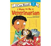 I Want to Be a Veterinarian: A My Community I Can Read