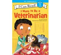 I Want to Be a Veterinarian: A My Community I Can Read