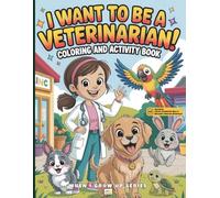 I Want to Be a Veterinarian! Coloring and Activity Book: With Augmented Reality Messages, Fun Facts, Science and Trivia Questions, Word Search and More!