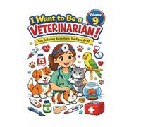 I want to be a Veterinarian: Fun Coloring Adventures for Ages 4-10