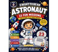 I Want to Be an Astronaut: Fun Activity Book for Kids Ages 4-8: Mazes, Matching Games, Tracing, Dot-to-Dot, Coloring Pages, Answer Key & Graduation Certificate
