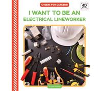 I Want to Be an Electrical Lineworker