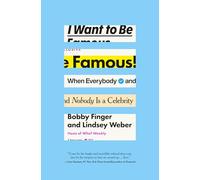 I Want to Be Famous: When Everybody and Nobody Is a Celebrity