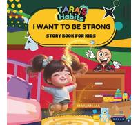 I WANT TO BE STRONG (TARA'S HABITS): STORY BOOK FOR KIDS