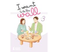 I want to be the wall (Vol. 3)
