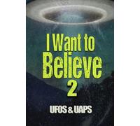 I Want to Believe 2: UFOs & UAPs (DVD) Earl Anderson Seth Shostak