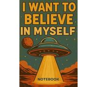 "I Want to Believe in Myself - Retro Sci-Fi Notebook"