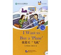 I Want to Buy a Plane [for Adults]: Friends Chinese Graded Readers [Level 2] [+MP3-CD]