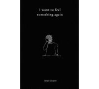 I Want To Feel Something Again