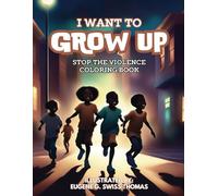 I Want To Grow Up (Stop The Violence) Coloring Book