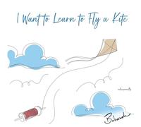I Want to Learn to Fly a Kite