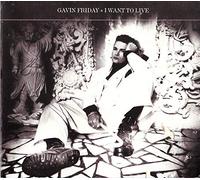 I WANT TO LIVE DI GAVIN FRIDAY
