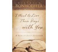 I Want to Live These Days With You: A Year of Daily Devotions