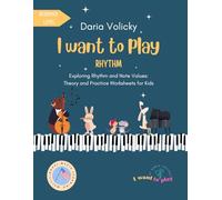 I Want To Play: Rhythm: Exploring Rhythm and Note Values: A Music Theory Workbook with Practice Activities for Kids