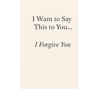 I Want to Say This to You… I Forgive You
