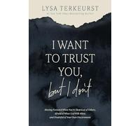 Lysa TerKeurst I Want to Trust You, but I Don't (Copertina rigida)