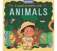 I Want to Work With Animals: A Little Career Book for Kids, With Sliding Tabs to Pull