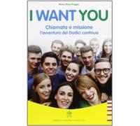 I want you. Chiamata e missione, l'avventura dei dodici continua