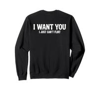 I Want You I Just Can't Flirt Funny Sexy Adult Humor Quote Felpa