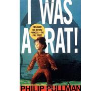 I Was a Rat! by Philip Pullman (February 12,2002)