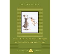 I Was a Rat! or the Scarlet Slippers / the Scarecrow and His Servant: Two Tales