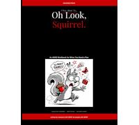 I Was About To...Oh Look Squirrel: An ADHD Workbook for When You Need a Plan. But Can't Plan the Plan.