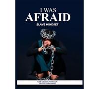 I WAS AFRAID: Easy to read christian guide for Breaking Free from Mental Bondage, Fear, Anxiety, and Self-Limiting Beliefs to Reclaim Your Divine ... spiritual freedom, mental liberation,