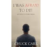 I Was Afraid to Die: My Path to Overcoming