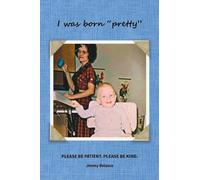 I was born "pretty": PLEASE BE PATIENT. PLEASE BE KIND.