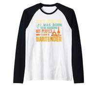 I Was Born To Be Awesome Not Perfect I Am A Bartender Maglia con Maniche Raglan