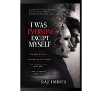 I WAS EVERYONE EXCEPT MYSELF: A Journey Through Masking, Overthinking, Control, and Becoming Whole Again