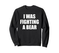 I Was Fighting A Bear - Orso Divertente Regalo per Esterni Felpa