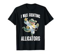 I Was Fighting Alligators Scusa Una Storia goffa - Maglietta