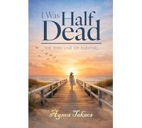 I Was Half Dead