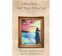 I Was Here… And Then I Was Not: A Poetic Journey Through Life, Loss, and the Divine