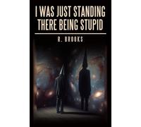 I Was Just Standing There Being Stupid