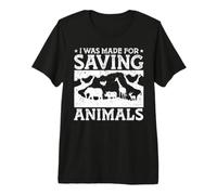 I Was Made for Saving Animals Maglietta Premium