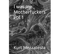 I was me Motherfuckers vol 1